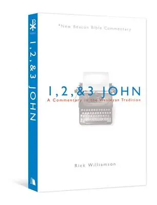 1, 2 i 3 List Jana: komentarz w tradycji Wesleya - 1, 2, & 3 John: A Commentary in the Wesleyan Tradition
