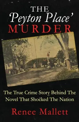 Morderstwo w „Peyton Place”: Prawdziwa historia zbrodni stojąca za powieścią, która wstrząsnęła narodem - The 'Peyton Place' Murder: The True Crime Story Behind The Novel That Shocked The Nation