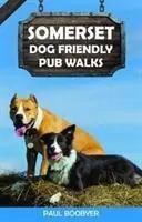 Somerset Dog Friendly Pub Walks - 20 spacerów z psem - Somerset Dog Friendly Pub Walks - 20 Dog Walks