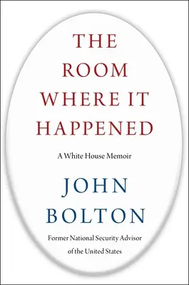 Pokój, w którym to się stało: Pamiętnik z Białego Domu - The Room Where It Happened: A White House Memoir