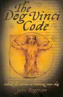 The Dog Vinci Code: Odkryj sekrety szkolenia swojego psa - The Dog Vinci Code: Unlock the Secrets to Training Your Dog