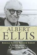 Racjonalna Terapia Zachowań Emocjonalnych: To działa dla mnie - to może zadziałać dla ciebie - Rational Emotive Behaviour Therapy: It Works for Me--It Can Work for You