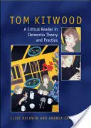 Tom Kitwood o demencji: Czytelnik i krytyczny komentarz - Tom Kitwood on Dementia: A Reader and Critical Commentary