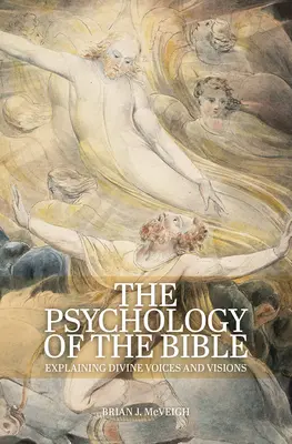 Psychologia Biblii: Wyjaśnianie boskich głosów i wizji - The Psychology of the Bible: Explaining Divine Voices and Visions