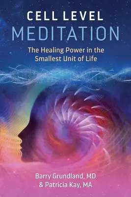 Medytacja na poziomie komórki: Uzdrawiająca moc w najmniejszej jednostce życia - Cell Level Meditation: The Healing Power in the Smallest Unit of Life