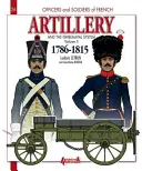 Francuska artyleria i system Gribeauvala: Tom 2: 1786-1815 - French Artillery and the Gribeauval System: Volume 2: 1786-1815