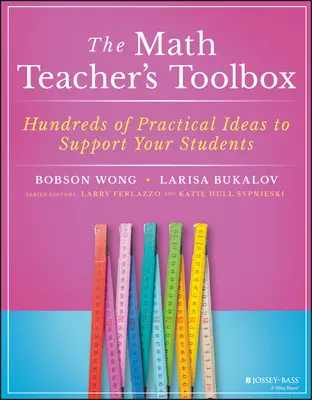 Przybornik nauczyciela matematyki: Setki praktycznych pomysłów na wsparcie uczniów - The Math Teacher's Toolbox: Hundreds of Practical Ideas to Support Your Students