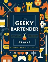 The Geeky Bartender Drinks: Prawdziwe przepisy na fantastyczne koktajle - The Geeky Bartender Drinks: Real-Life Recipes for Fantasy Cocktails