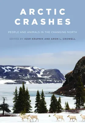 Arktyczne katastrofy: Ludzie i zwierzęta na zmieniającej się Północy - Arctic Crashes: People and Animals in the Changing North