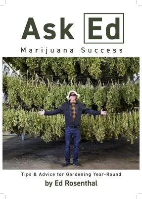 Ask Ed: Marihuana sukcesu: Wskazówki i porady dotyczące ogrodnictwa przez cały rok - Ask Ed: Marijuana Success: Tips and Advice for Gardening Year-Round