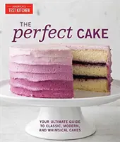 The Perfect Cake: Twój najlepszy przewodnik po klasycznych, nowoczesnych i kapryśnych ciastach - The Perfect Cake: Your Ultimate Guide to Classic, Modern, and Whimsical Cakes