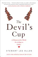 The Devil's Cup: Historia świata według kawy: Historia świata według kawy - The Devil's Cup: A History of the World According to Coffee: A History of the World According to Coffee