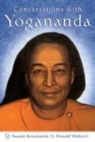 Rozmowy z Joganandą: Historie, powiedzenia i mądrość Paramhansy Joganandy - Conversations with Yogananda: Stories, Sayings, and Wisdom of Paramhansa Yogananda