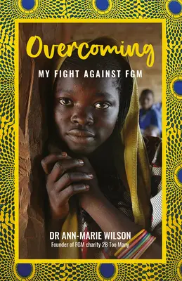 Przezwyciężanie: Moja walka z Fgm - Overcoming: My Fight Against Fgm