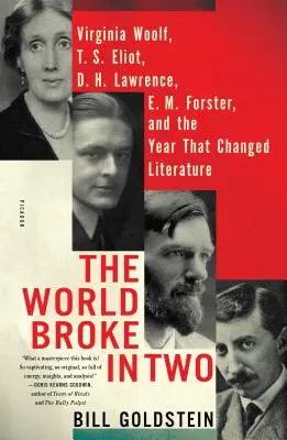 Świat pękł na dwoje: Virginia Woolf, T. S. Eliot, D. H. Lawrence, E. M. Forster i rok, który zmienił literaturę - The World Broke in Two: Virginia Woolf, T. S. Eliot, D. H. Lawrence, E. M. Forster, and the Year That Changed Literature