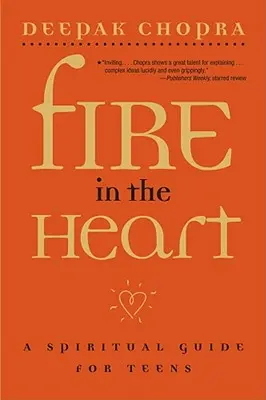 Ogień w sercu: Duchowy przewodnik dla nastolatków - Fire in the Heart: A Spiritual Guide for Teens