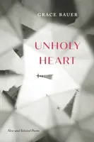 Nieświęte serce: Nowe i wybrane wiersze - Unholy Heart: New and Selected Poems