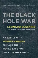 Wojna z czarnymi dziurami: moja walka ze Stephenem Hawkingiem o uczynienie świata bezpiecznym dla mechaniki kwantowej - The Black Hole War: My Battle with Stephen Hawking to Make the World Safe for Quantum Mechanics