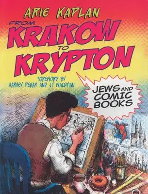 Od Krakowa po Krypton: Żydzi i komiksy - From Krakow to Krypton: Jews and Comic Books