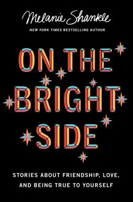 Po jasnej stronie: Historie o przyjaźni, miłości i wierności sobie - On the Bright Side: Stories about Friendship, Love, and Being True to Yourself