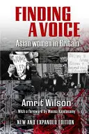 Znalezienie głosu: Azjatki w Wielkiej Brytanii - Finding a Voice: Asian Women in Britain