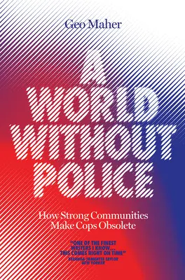 Świat bez policji: jak silne społeczności czynią gliniarzy przestarzałymi - A World Without Police: How Strong Communities Make Cops Obsolete