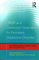 CBASP jako wyróżniająca się metoda leczenia uporczywego zaburzenia depresyjnego: Cechy wyróżniające - CBASP as a Distinctive Treatment for Persistent Depressive Disorder: Distinctive features