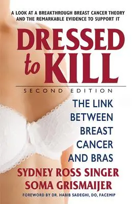 Dressed to Kill - wydanie drugie: Związek między rakiem piersi a biustonoszami - Dressed to Kill--Second Edition: The Link Between Breast Cancer and Bras