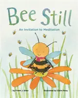 Bee Still: Zaproszenie do medytacji - Bee Still: An Invitation to Meditation