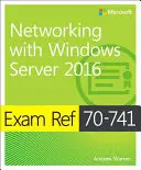 Exam Ref 70-741 Praca w sieci z Windows Server 2016 - Exam Ref 70-741 Networking with Windows Server 2016