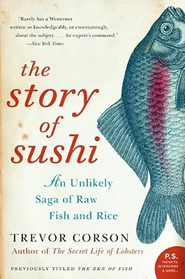 Historia sushi: nieprawdopodobna saga o surowej rybie i ryżu - The Story of Sushi: An Unlikely Saga of Raw Fish and Rice