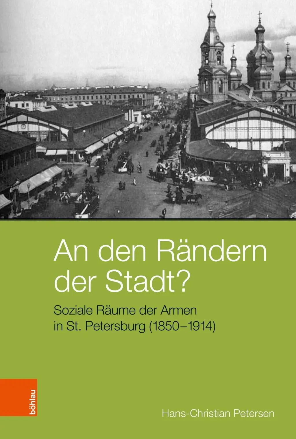 An Den Randern Der Stadt? Soziale Raume Der Armen w Petersburgu (1850-1914) - An Den Randern Der Stadt?: Soziale Raume Der Armen in St. Petersburg (1850-1914)