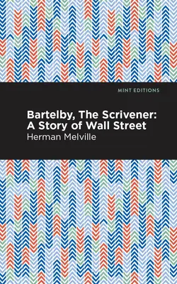 Bartleby, the Scrivener: Opowieść z Wall Street - Bartleby, the Scrivener: A Story of Wall Street