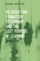 O edukacji, formacji, obywatelstwie i utraconym celu uczenia się - On Education, Formation, Citizenship and the Lost Purpose of Learning