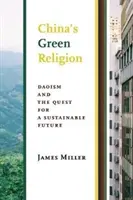 Chińska zielona religia: Taoizm i dążenie do zrównoważonej przyszłości - China's Green Religion: Daoism and the Quest for a Sustainable Future