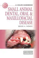 Choroby zębów, jamy ustnej i szczękowo-twarzowej u małych zwierząt: Kolorowy podręcznik - Small Animal Dental, Oral and Maxillofacial Disease: A Colour Handbook