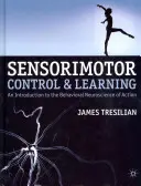 Kontrola sensomotoryczna i uczenie się: Wprowadzenie do behawioralnej neuronauki działania - Sensorimotor Control and Learning: An Introduction to the Behavioral Neuroscience of Action