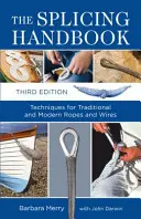 Splicing Handbook - Techniki łączenia tradycyjnych i nowoczesnych lin i przewodów - Splicing Handbook - Techniques for Traditional and Modern Ropes and Wires