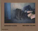 Bernard Plossu: Barwy Zachodu - Bernard Plossu: Western Colors