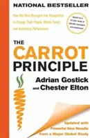 The Carrot Principle: How the Best Managers Use Recognition to Engage their People, Retain Talent, and Accelerate Performance [Updated & Rev - The Carrot Principle: How the Best Managers Use Recognition to Engage Their People, Retain Talent, and Accelerate Performance [Updated & Rev