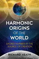 Harmoniczne pochodzenie świata: Święta liczba u źródła stworzenia - The Harmonic Origins of the World: Sacred Number at the Source of Creation