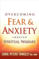 Przezwyciężanie strachu i niepokoju poprzez walkę duchową - Overcoming Fear and Anxiety Through Spiritual Warfare