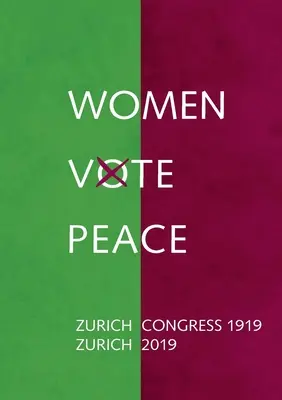 Kobiety głosują za pokojem: Kongres pokojowy w Zurychu 1919-2019 - Women Vote Peace: Zurich Peace Congress 1919 - 2019