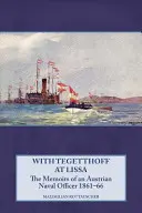 Z Tegetthoffem pod Lissą: wspomnienia austriackiego oficera marynarki wojennej z lat 1861-66 - With Tegetthoff at Lissa: The Memoirs of an Austrian Naval Officer 1861-66