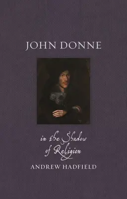 John Donne: w cieniu religii - John Donne: In the Shadow of Religion