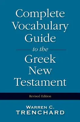 Kompletny przewodnik po słownictwie greckiego Nowego Testamentu - Complete Vocabulary Guide to the Greek New Testament