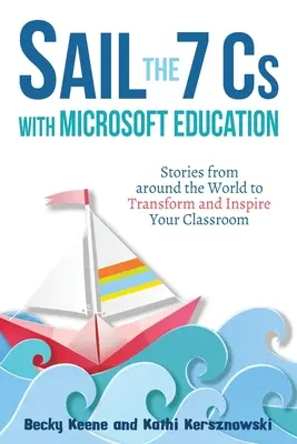 Żegluj przez 7 C z Microsoft Education: Historie z całego świata, aby przekształcić i zainspirować swoją klasę - Sail the 7 Cs with Microsoft Education: Stories from around the World to Transform and Inspire Your Classroom
