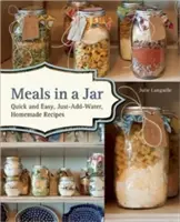 Posiłki w słoiku: Szybkie i łatwe domowe przepisy, wystarczy dodać wodę - Meals in a Jar: Quick and Easy, Just-Add-Water, Homemade Recipes