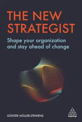 Nowy strateg: Kształtuj swoją organizację i wyprzedzaj zmiany - The New Strategist: Shape Your Organization and Stay Ahead of Change