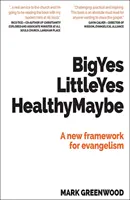 Duże Tak Małe Tak Zdrowe Może - Nowe ramy dla ewangelizacji - Big Yes Little Yes Healthy Maybe - A new framework for evangelism